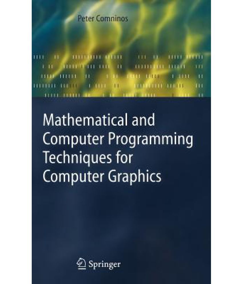 Mathematical And Computer Programming Techniques For Computer Graphics