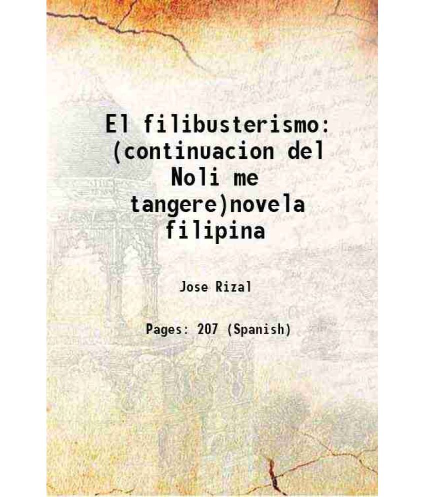 El Filibusterismo Continuacion Del Noli Me Tangerenovela Filipina Vrogue