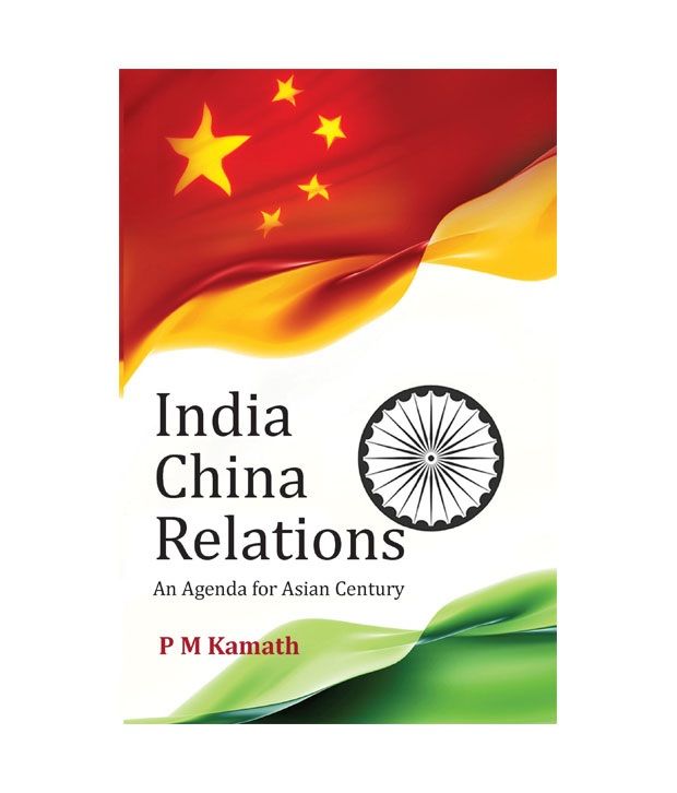     			India china relations an agenda for asian century