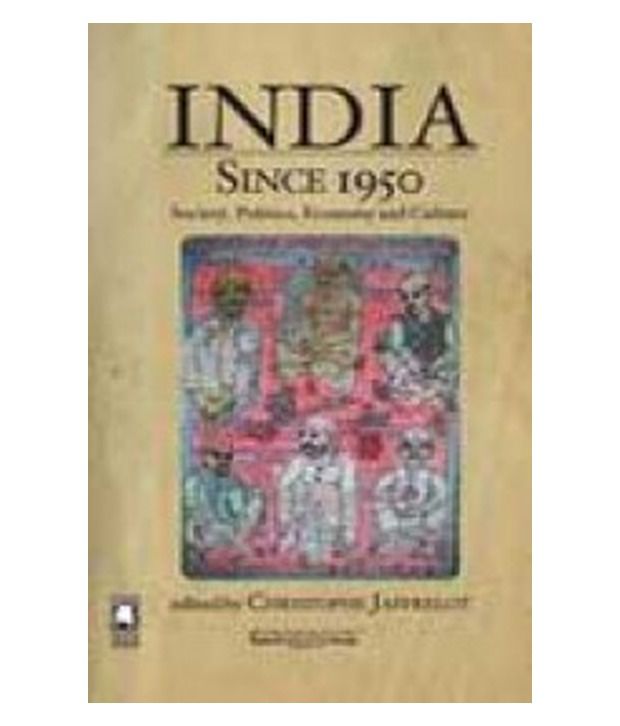 India Since 1950 Society Politics Economy And Culture Buy India Since 1950 Society 