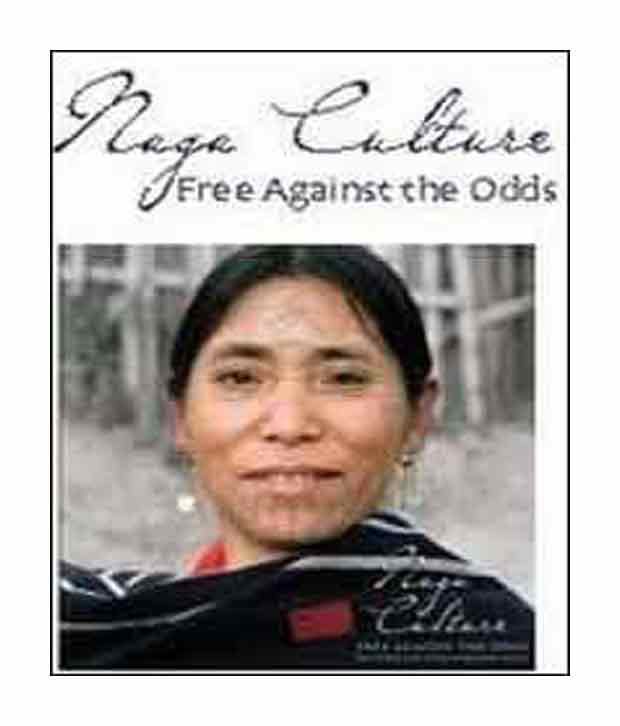     			Naga Culture : Free Against The Odds