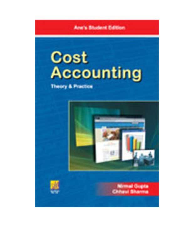 Cost Accounting Theory Amp Practice 2 Ed Reprint 2015