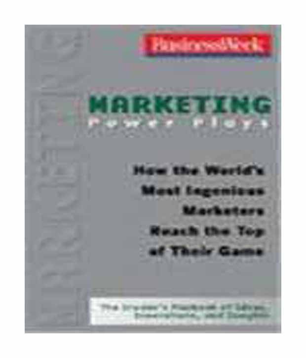     			Marketing Power Plays: How the World's Most Ingenious Marketers Reach the Top of Their Game