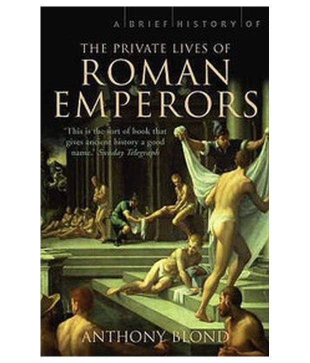     			A Brief History Of The Private Lives Of The Roman Emperors