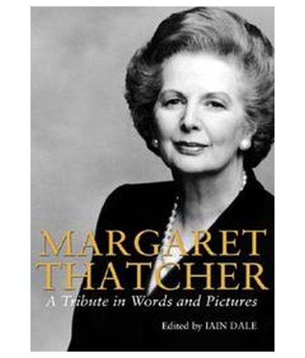 Tribute Margaret Thatcher margaret thatcher a tribute in words and pictures buy Tribute Margaret Thatcher margaret thatcher a tribute in words and pictures buy