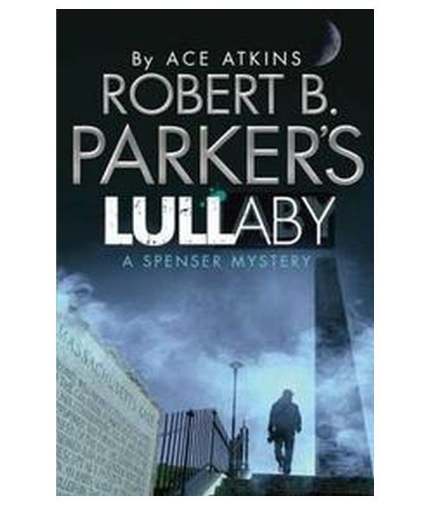 Robert B. Parker'S Lullaby (A Spenser Mystery): Buy Robert B. Parker'S ...