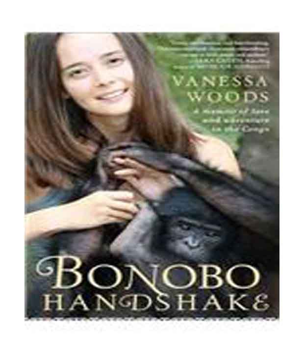 Bonobo Handshake A Memoir Of Love And Adventure In The