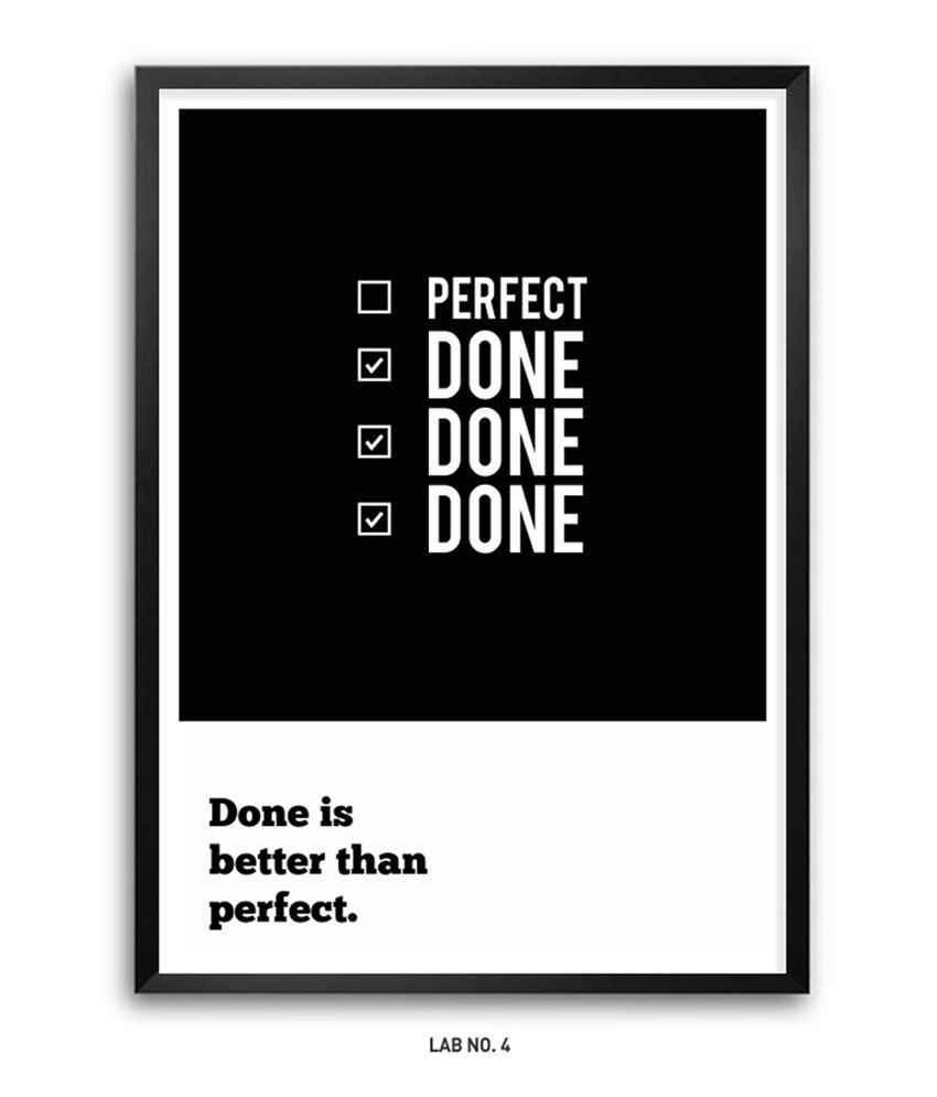 Lab No 4 Inspirational Done Is Better Than Perfect Quotes Frame Buy Lab No 4 Inspirational Done Is Better Than Perfect Quotes Frame At Best Price In India On Snapdeal
