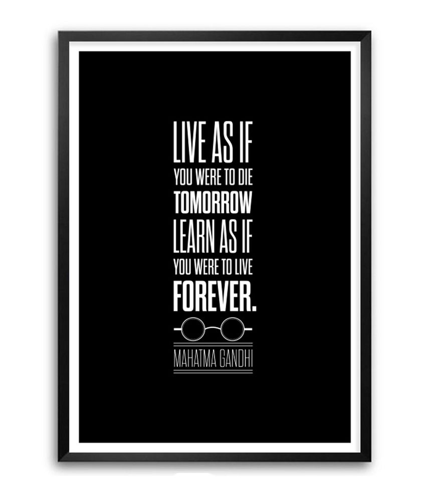 Lab No 4 Live As If You Were To Die Tomorrow Mahatma Gandhi Motivating Quotes Framed Poster Buy Lab No 4 Live As If You Were To Die Tomorrow Mahatma Gandhi Motivating Quotes Framed