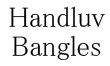 Handluv Bangles