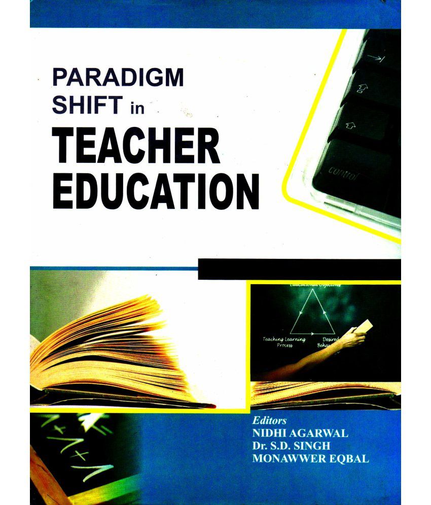     			Paradigm Shift in Teacher Education (HB)