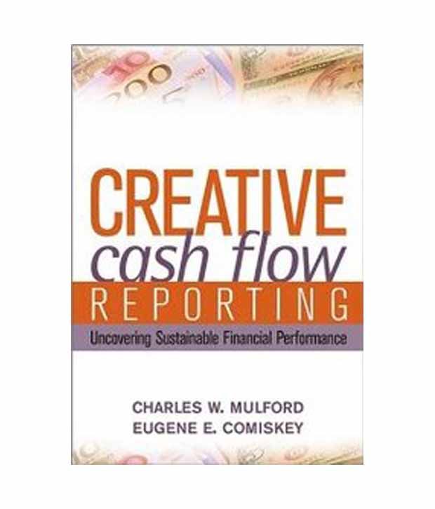 Creative Cash Flow Reporting: Uncovering Sustainable Financial Performance