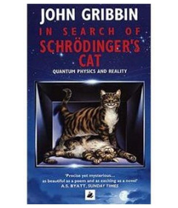     			IN SEARCH OF SCHRODINGERS CAT - QUANTUM PHYSICS and REALITY