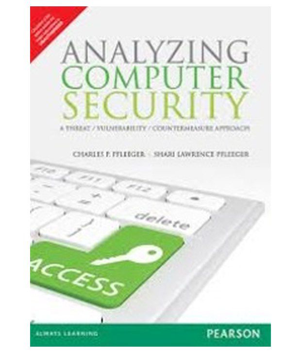     			Analyzing Computer Security: A Threat / Vulnerability / Countermeasure Approach