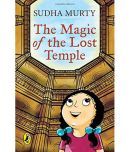 The Magic of the Lost Temple: Illustrated, easy to read and much-loved first full length childrens fiction novel by Sudha Murty for ages 8 - 12