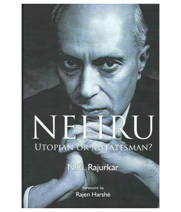     			Nehru Utopian Or A Statesman?