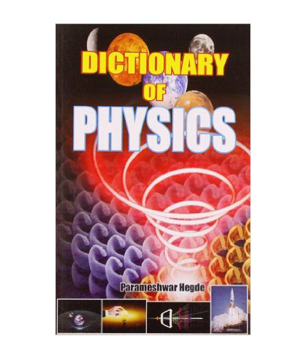     			Dictionary Of Physics