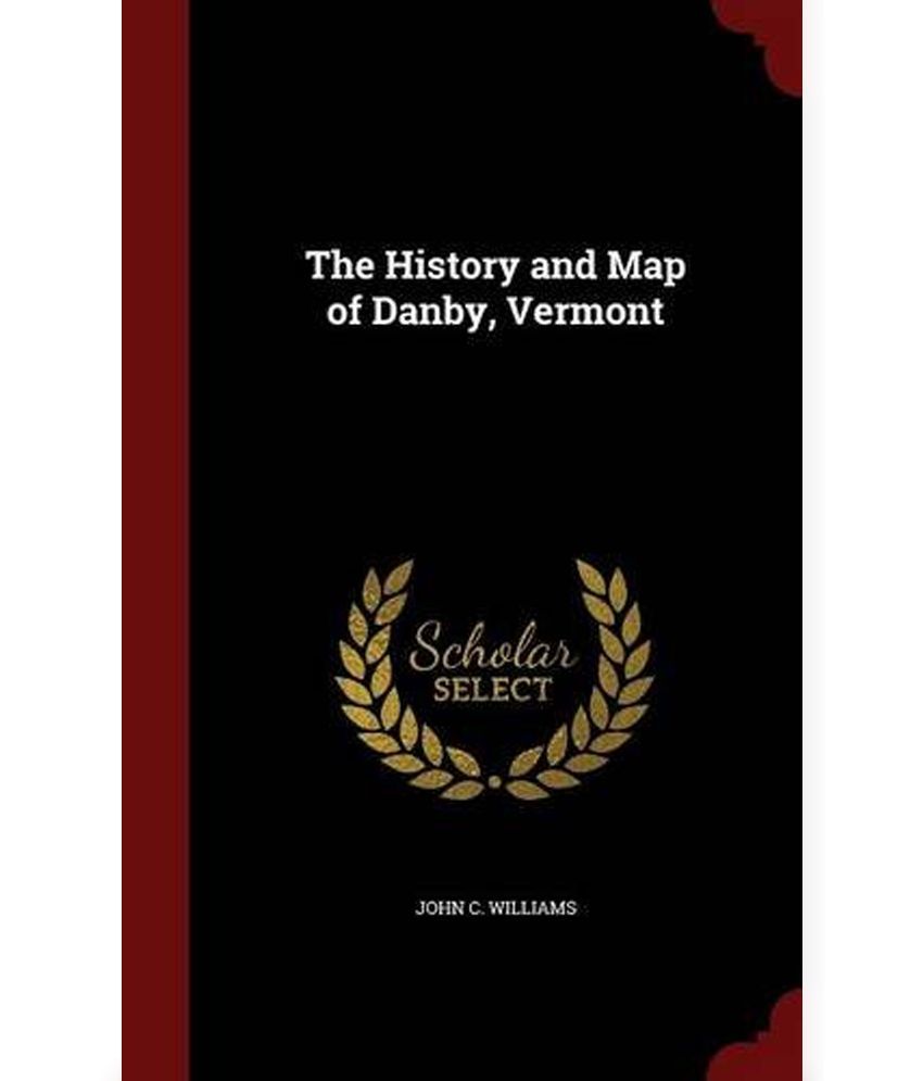The History and Map of Danby, Vermont Buy The History and Map of Danby