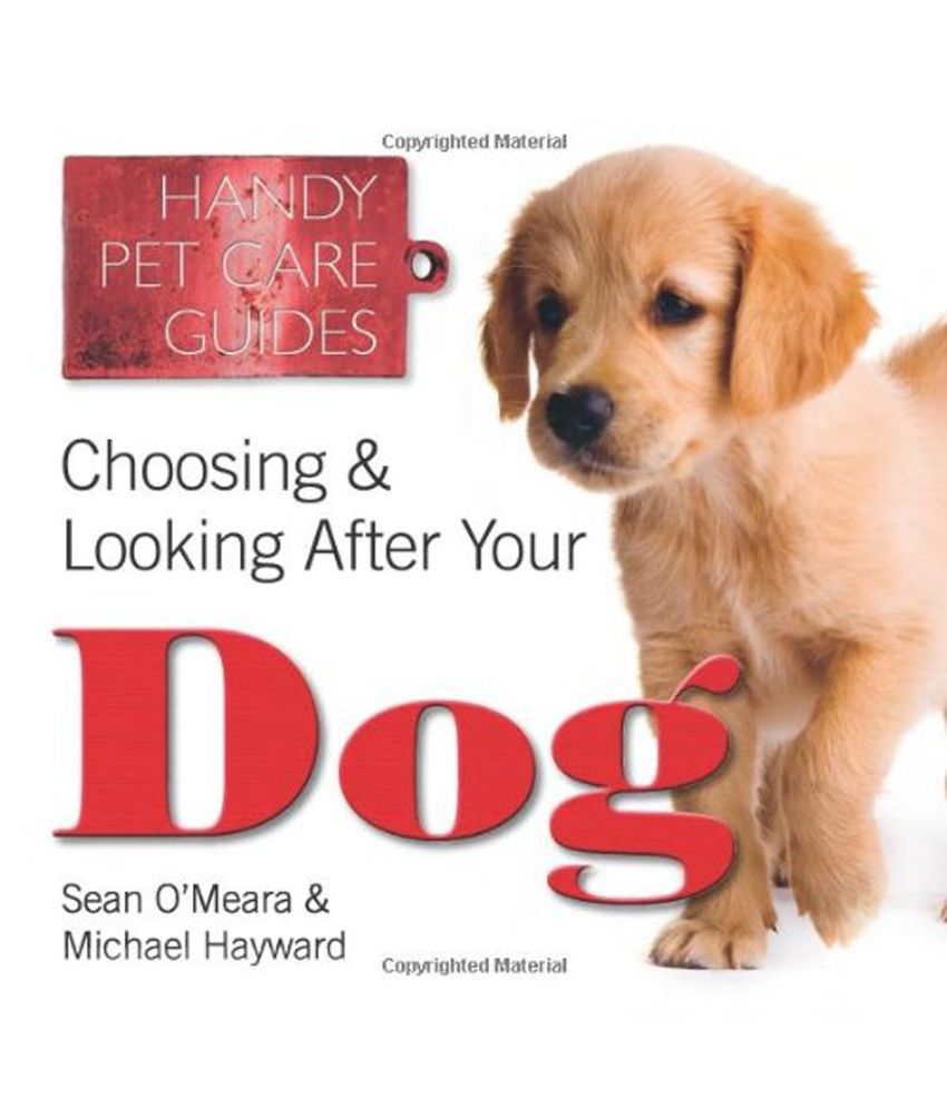 Choosing & Looking After Your Dog Buy Choosing & Looking