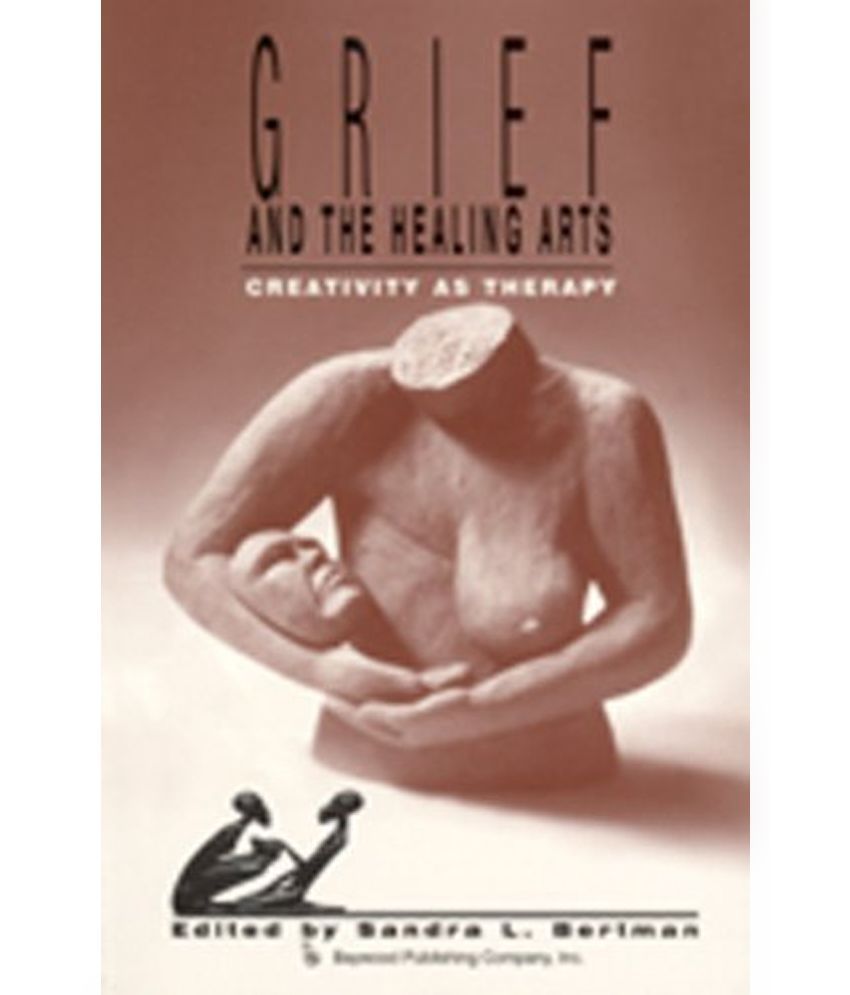 Grief and the Healing Arts Buy Grief and the Healing Arts
