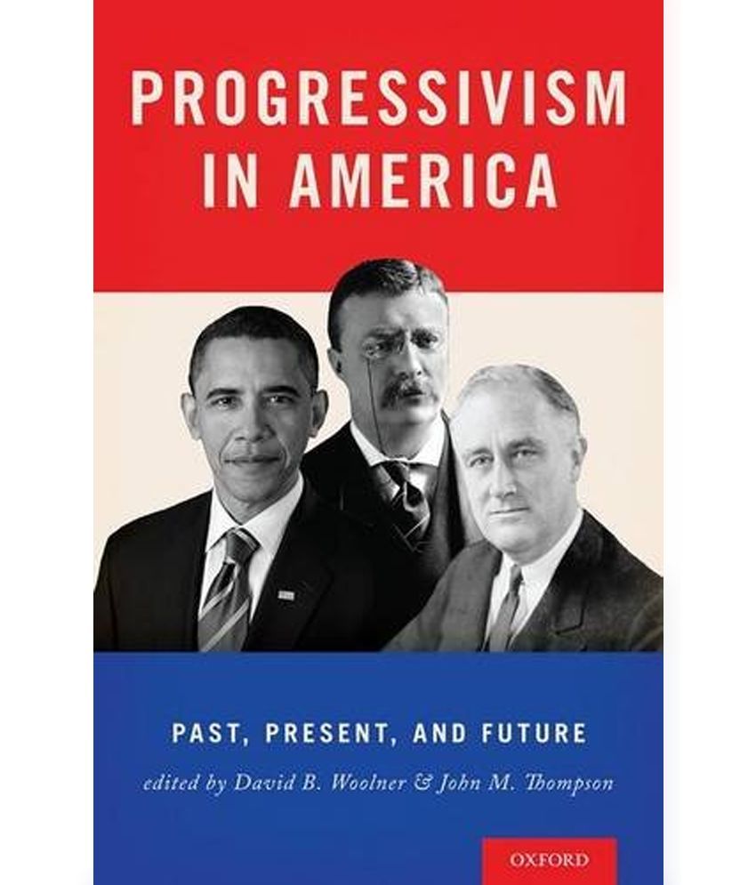 progressivism-in-america-past-present-and-future-buy-progressivism