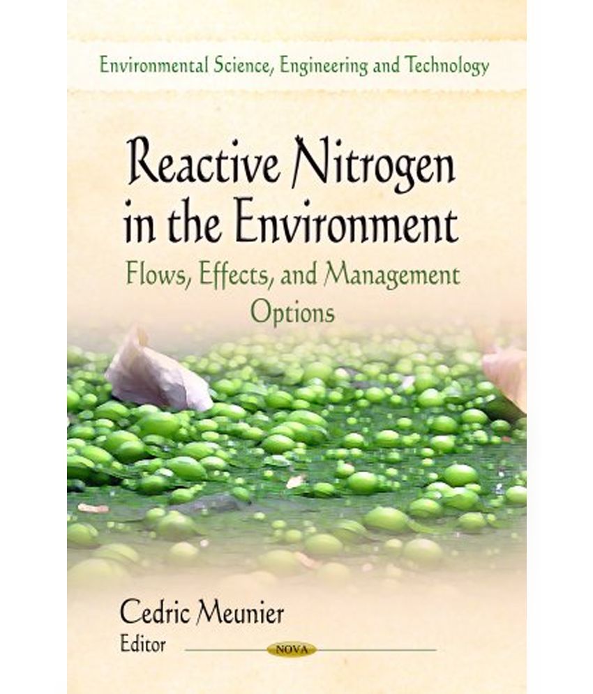 Reactive Nitrogen in the Environment Flows, Effects, and Management