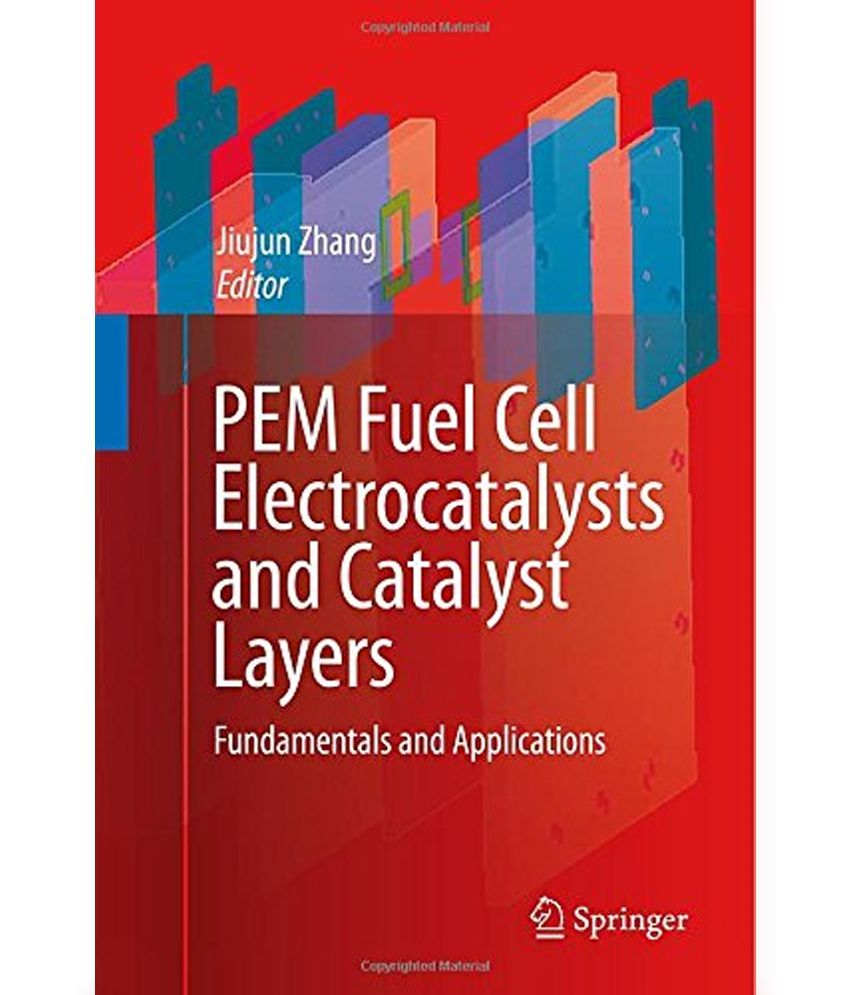 PEM Fuel Cell Electrocatalysts and Catalyst Layers Buy PEM Fuel Cell