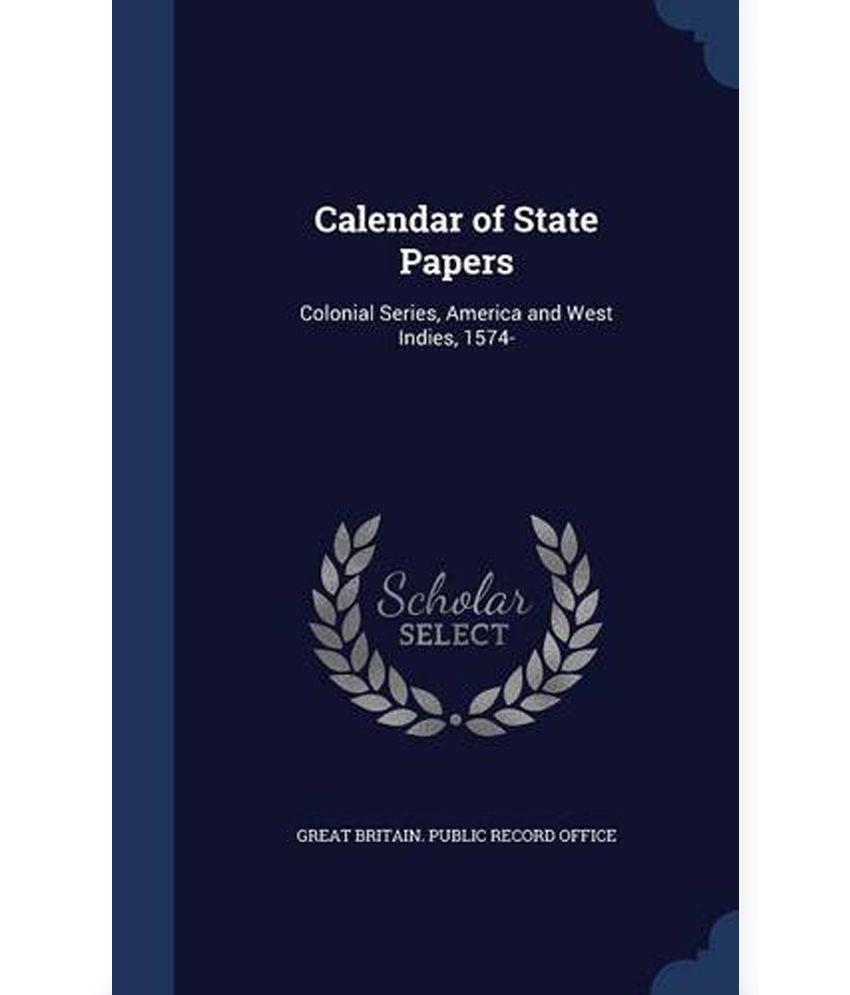 Calendar of State Papers Colonial Series, America and West Indies