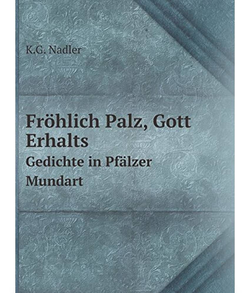 Frohlich Palz, Gott Erhalts Gedichte In Pfalzer Mundart: Buy Frohlich ...