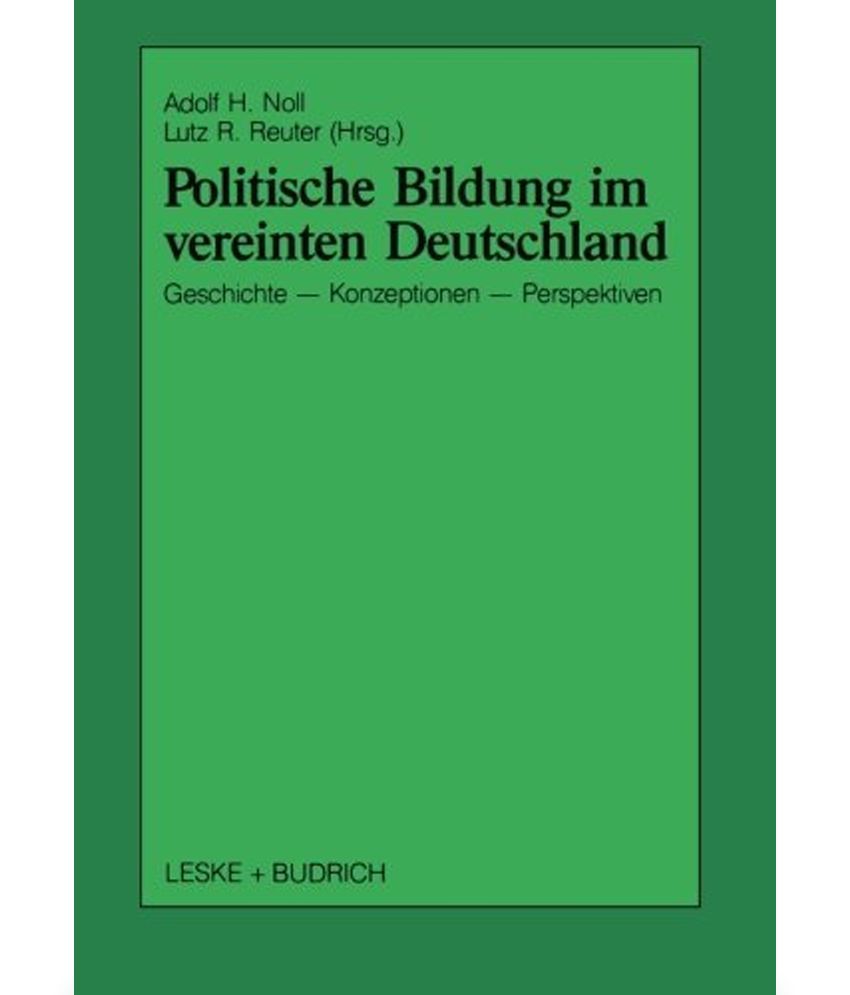 Politische Bildung Im Vereinten Deutschland: Geschichte, Konzeptionen ...