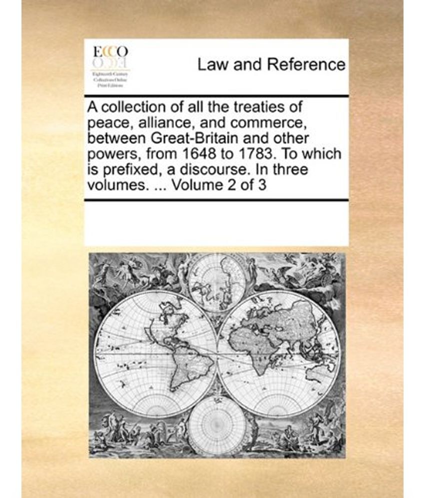 Afbeeldingsresultaat voor A Collection of All the Treaties of Peace, Alliance, and Commerce, Between ...