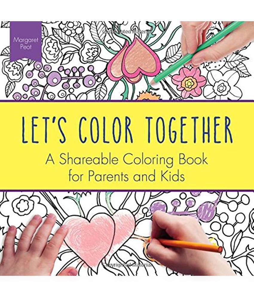 Download Let S Color Together A Shareable Coloring Book For Parents And Kids Buy Let S Color Together A Shareable Coloring Book For Parents And Kids Online At Low Price In India On Snapdeal