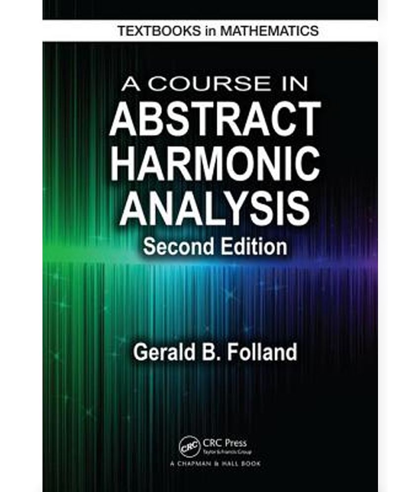 A Course in Abstract Harmonic Analysis, Second Edition Buy A Course in