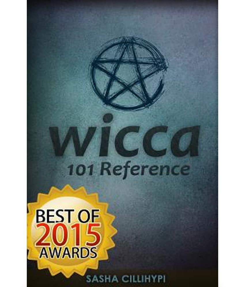 Wicca: 101 Reference (the Definitive Guide On The Practice Of Wicca ...