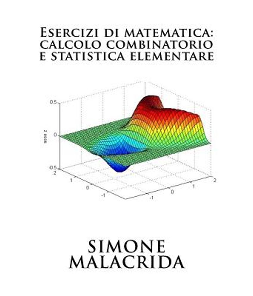 Esercizi Di Matematica: Calcolo Combinatorio E Statistica Elementare ...