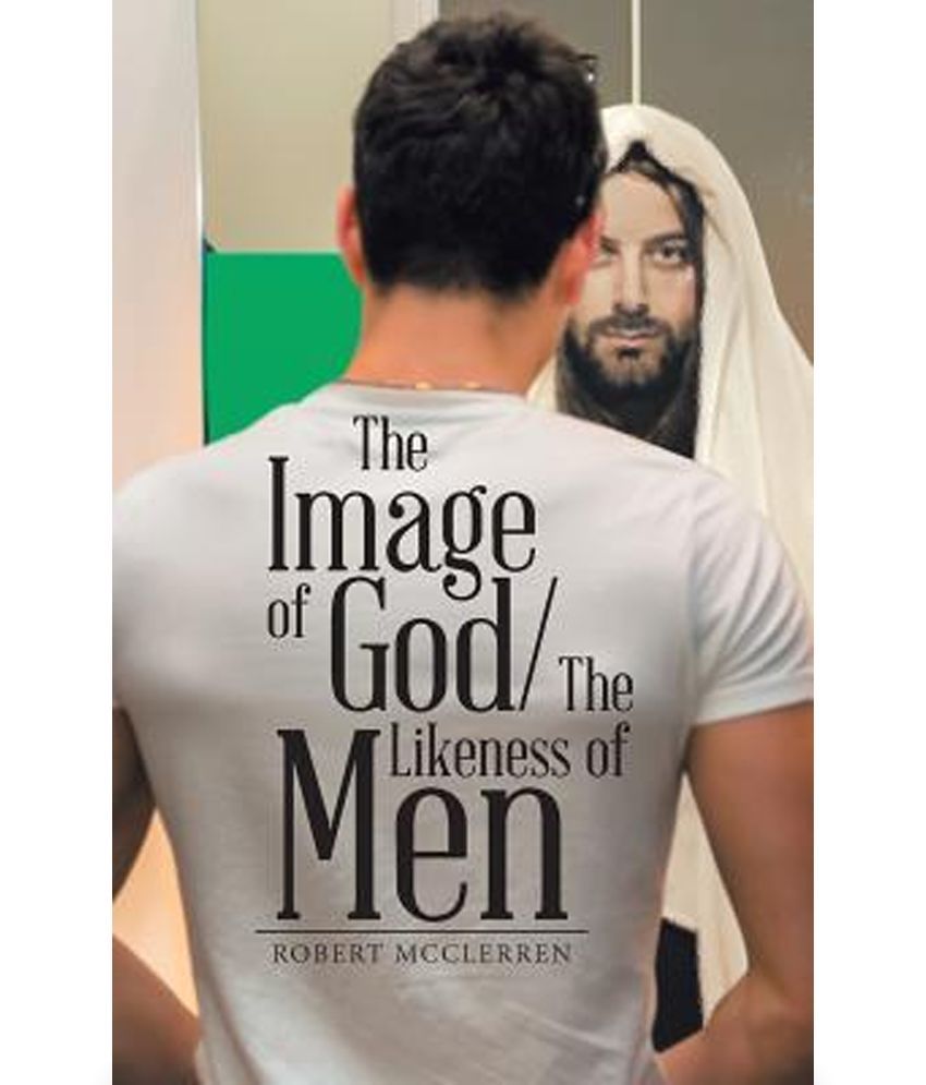 The Image Of God The Likeness Of Men Buy The Image Of God The Likeness 