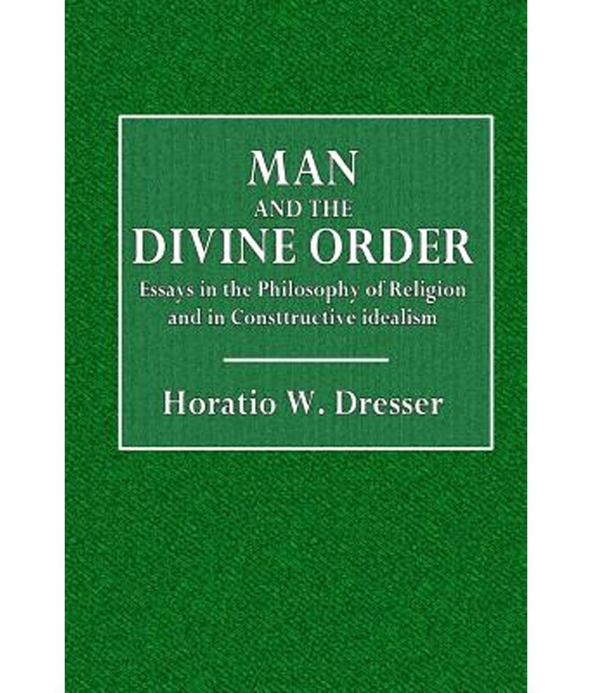 Man And The Divine Order Essays In The Philosophy Of Religion And
