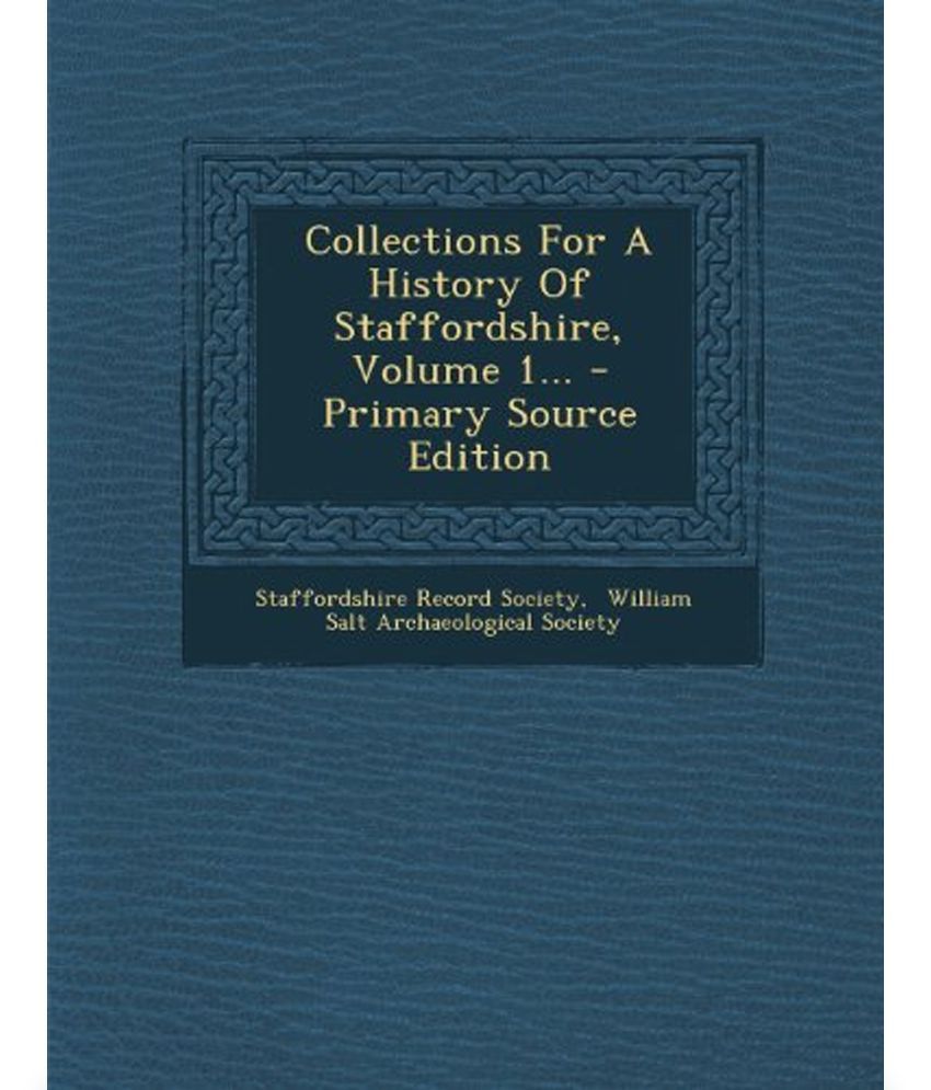 Collections for a History of Staffordshire, Volume 1...: Buy ...