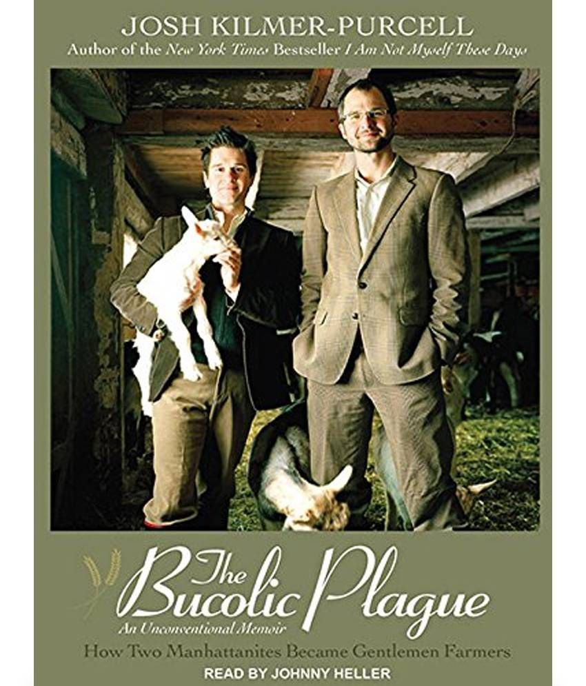 The Bucolic Plague How Two Manhattanites Became Gentlemen Farmers An Unconventional Memoir Buy The Bucolic Plague How Two Manhattanites Became Gentlemen Farmers An Unconventional Memoir Online At Low Price In India On