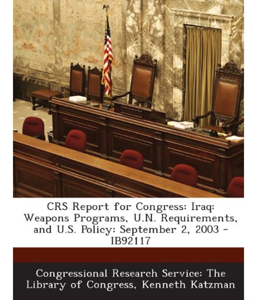 Crs Report For Congress: Iraq: Weapons Programs, U.N. Requirements, And ...