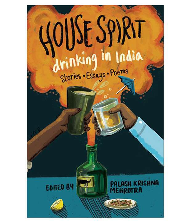     			House Spirit: Drinking in India-Stories, Essays, Poems Paperback English 2016