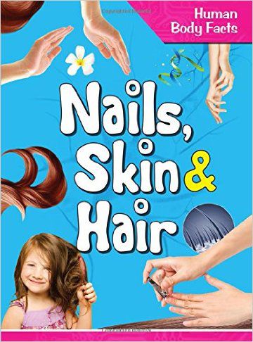     			Nails Skin & Hair - Human Body Facts