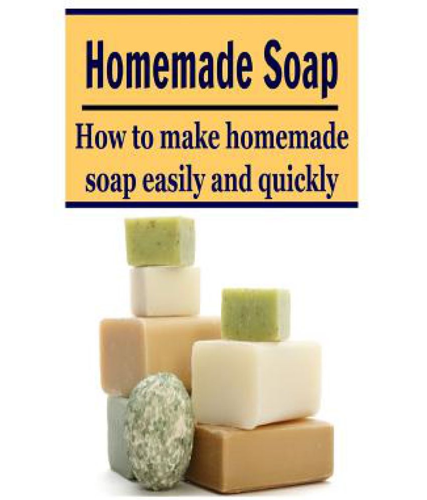 Homemade Soap How to Make Homemade Soap Easily and Quickly (Soap