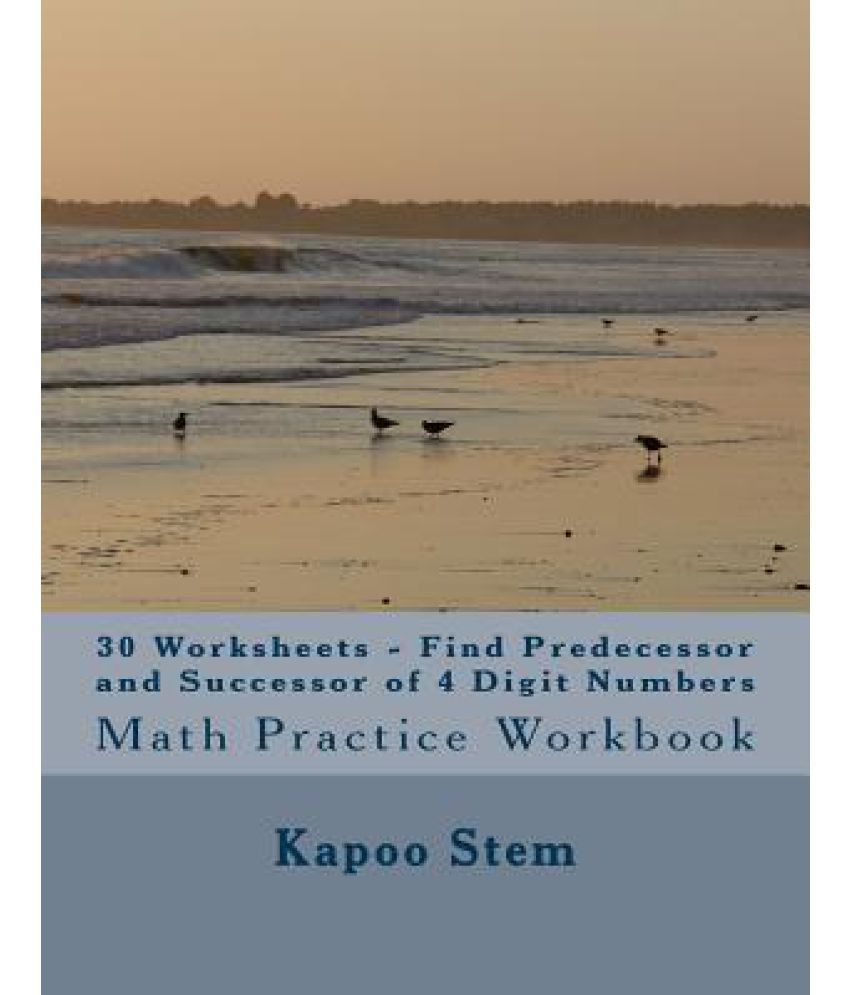 30 Worksheets Find Predecessor And Successor Of 4 Digit Numbers Math Practice Workbook - 