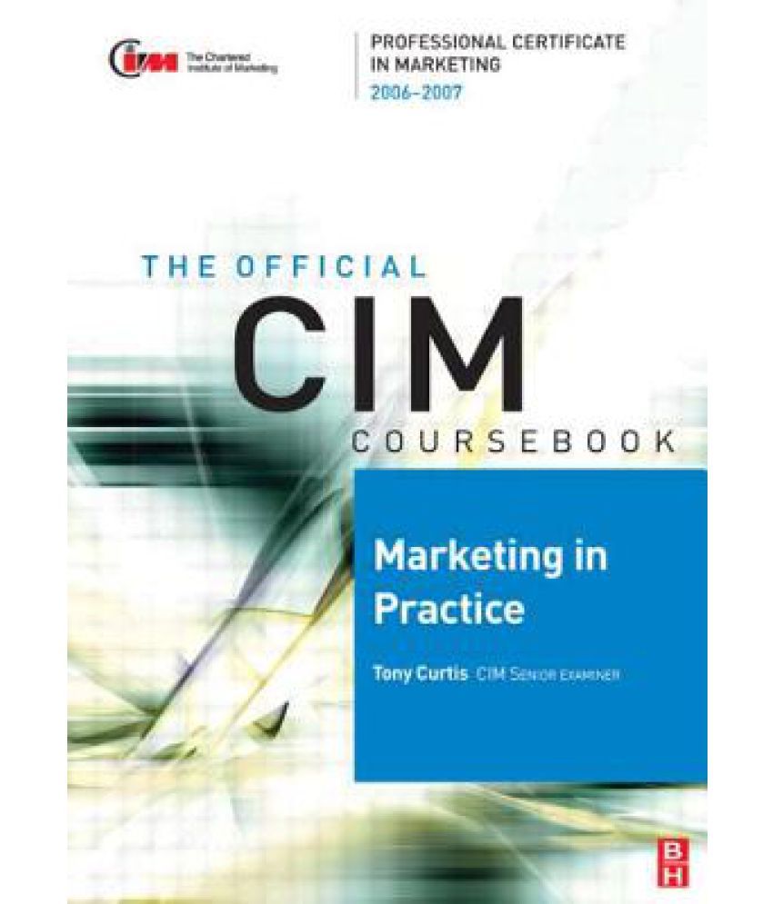 The Official CIM Coursebook: Marketing in Practice: Buy The Official 