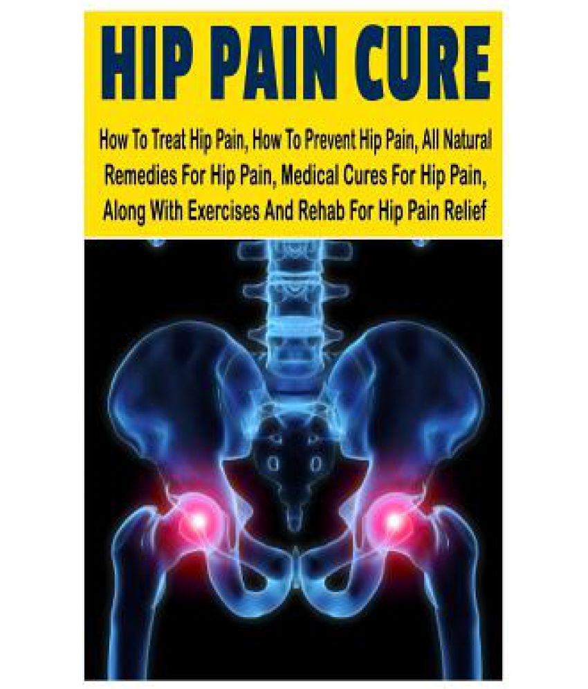 Hip Pain Curehow: To Treat Hip Pain, How to Prevent Hip Pain, All ...