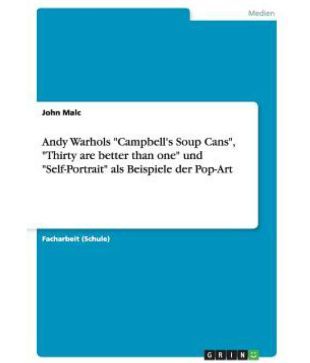 Andy Warhols Campbell S Soup Cans Thirty Are Better Than One Und Self Portrait Als Beispiele Der Pop Art Buy Andy Warhols Campbell S Soup Cans Thirty Are Better Than One Und Self Portrait Als Beispiele Der