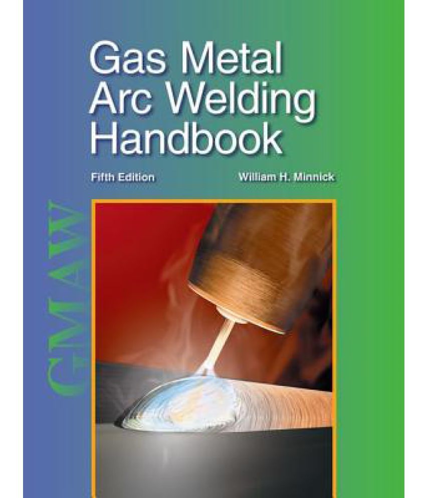 Gas Metal Arc Welding Handbook Buy Gas Metal Arc Welding Handbook Online at Low Price in India