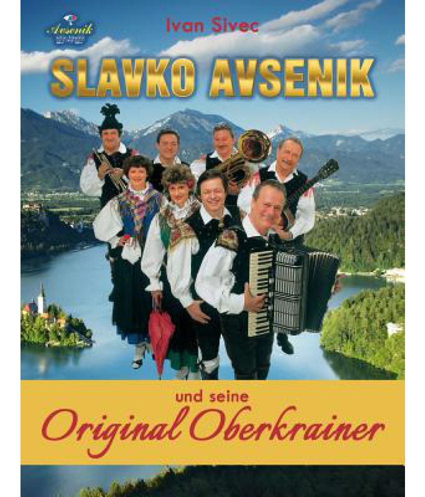 Slavko Avsenik Und Seine Original Oberkrainer: Ein Europaisches ...