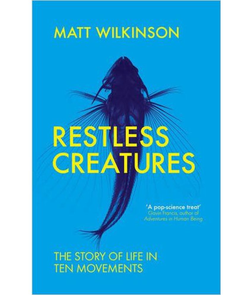     			Restless Creatures: The Story of Life in Ten Movements